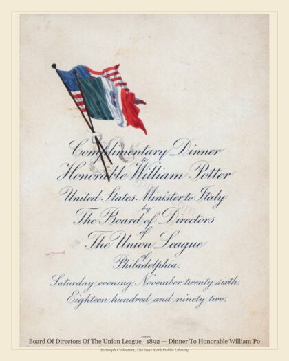 Board Of Directors Of The Union League · 1892 — Dinner To Honorable William Po