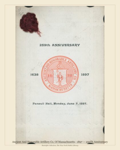Ancient And Honorable Artillery Co. Of Massachusetts · 1897 — 259Th Anniversary