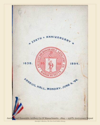 Ancient And Honorable Artillery Co Of Massachusetts · 1894 — 256Th Anniversary Repast